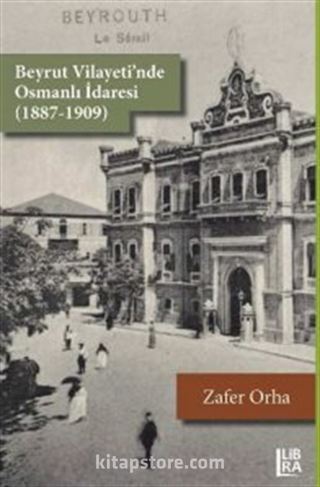 Beyrut Vilayeti'nde Osmanlı İdaresi (1887-1909)