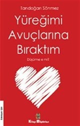 Yüreğimi Avuçlarına Bıraktım Düşürme E Mi?