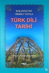 Türk Dili Tarihi / Başlangıçtan Yirminci Yüzyıla