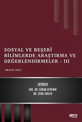 Sosyal ve Beşerî Bilimlerde Araştırma ve Değerlendirmeler III / Aralık 2021