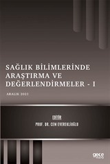 Sağlık Bilimlerinde Araştırma ve Değerlendirmeler I / Aralık 2021