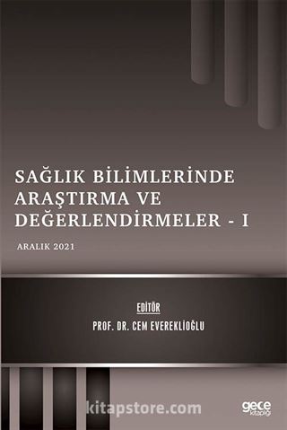 Sağlık Bilimlerinde Araştırma ve Değerlendirmeler I / Aralık 2021