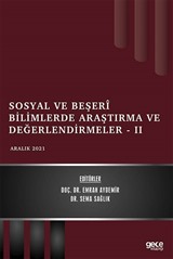 Sosyal ve Beşerî Bilimlerde Araştırma ve Değerlendirmeler - II / Aralık 2021