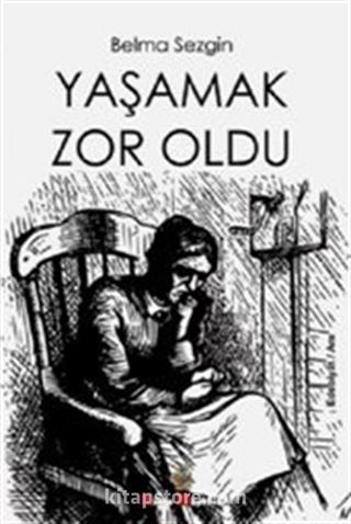 Yaşamak Çok Zordu