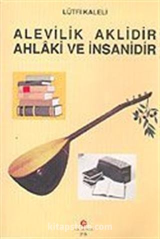 Alevilik Aklidir Ahlaki ve İnsanidir