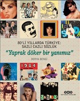 80'li Yıllarda Türkiye: Sazlı Cazlı Sözlük - Yaprak Döker Bir Yanımız (Karton Kapak)