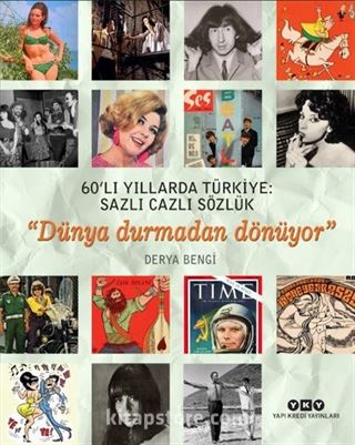 60'lı Yıllarda Türkiye: Sazlı Cazlı Sözlük - Dünya Durmadan Dönüyor (Karton Kapak)