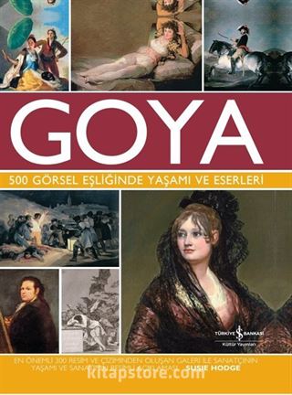 Goya 500 Görsel Eşliğinde Yaşamı ve Eserleri