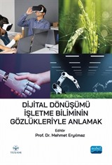 Dijital Dönüşümü İşletme Biliminin Gözlükleriyle Anlamak