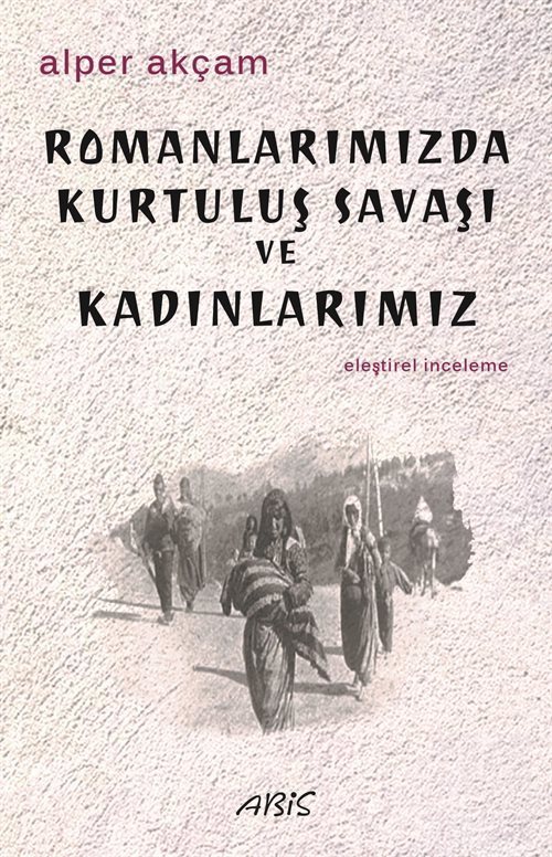 Romanlarımızda Kurtuluş Savaşı ve Kadınlarımız