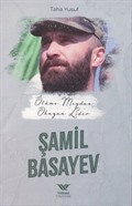 Ölüme Meydan Okuyan Lider Şamil Basayev