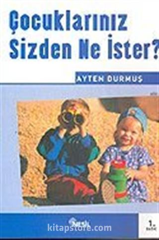 Çocuklarınız Sizden Ne İster?