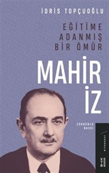 Eğitime Adanmış Bir Ömür:Mahir İz