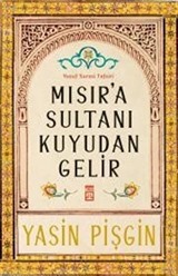 Mısır'a Sultanı Kuyudan Gelir