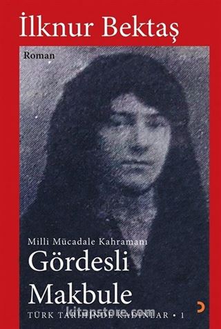 Millî Mücadele Kahramanı Gördesli Makbule