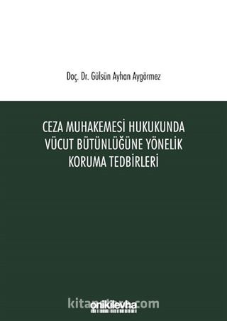 Ceza Muhakemesi Hukukunda Vücut Bütünlüğüne Yönelik Koruma Tedbirleri