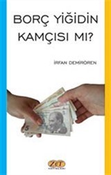 Borç Yiğidin Kamçısı Mı?