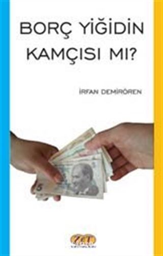 Borç Yiğidin Kamçısı Mı?