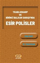 Trablusgarp ve Birinci Balkan Savaşı'nda Esir Polisler