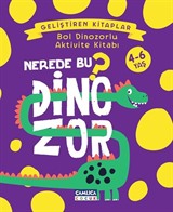 Nerede Bu Dinozor? / Bol Dinozorlu Aktivite Kitabı