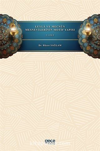 Leyla ve Mecnûn Mesnevilerinin Motif Yapısı (Cilt 2)