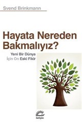 Hayata Nereden Bakmalıyız?