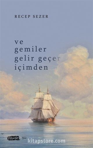 Ve Gemiler Gelir Geçer İçimden