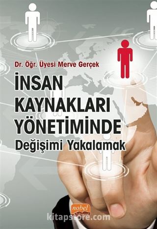 İnsan Kaynakları Yönetiminde Değişimi Yakalamak