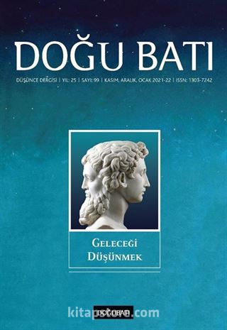 Doğu Batı Dergisi 99. Sayı Kasım-Aralık-Ocak 2021-22 / Geleceği Düşünmek