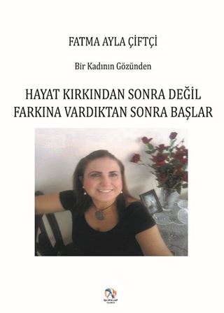 Hayat Kırkından Sonra Değil Farkına Vardıktan Sonra Başlar