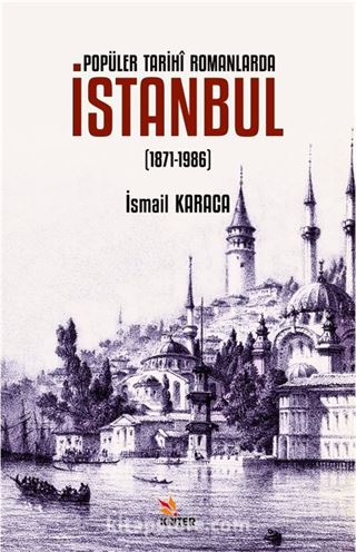 Popüler Tarihî Romanlarda İstanbul (1871-1986)