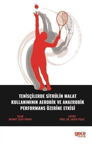 Tenisçilerde Sitrülin Malat Kullanımının Aerobik ve Anaerobik Performans Üzerine Etkisi