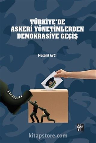 Türkiye'de Askeri Yönetimlerden Demokrasiye Geçiş