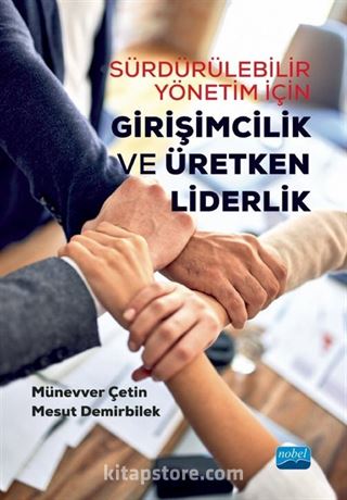 Sürdürülebilir Yönetim İçin Girişimcilik ve Üretken Liderlik