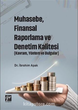 Muhasebe, Finansal Raporlama ve Denetim Kalitesi (Kavram, Yöntem ve Bulgular)