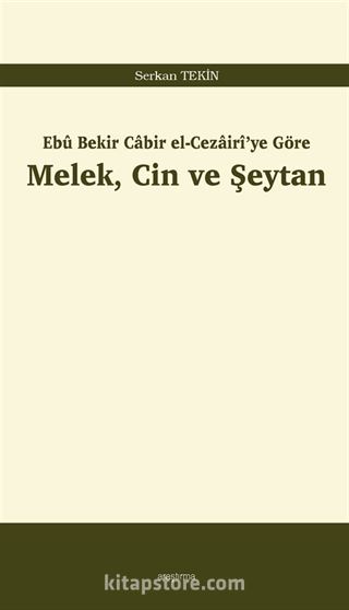 Ebû Bekir Cabir el-Cezairî'ye Göre Melek, Cin ve Şeytan