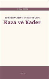 Ebû Bekir Cabir el-Cezairî'ye Göre Kaza ve Kader