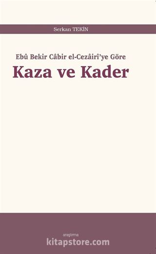 Ebû Bekir Cabir el-Cezairî'ye Göre Kaza ve Kader