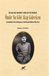 Ömür Su Gibi Akıp Giderken Çanakkale'den Galiçya'ya Fabrikatörlükten Meclise