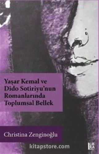 Yaşar Kemal ve Dido Sotiriyu'nun Romanlarında Toplumsal Bellek