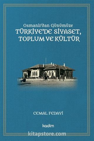 Osmanlı'dan Günümüze Türkiye'de Siyaset, Toplum Ve Kültür