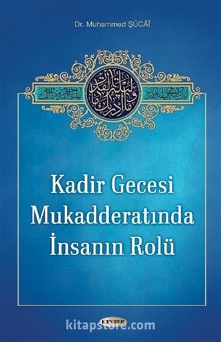 Kadir Gecesi Mukadderatında İnsanın Rolü