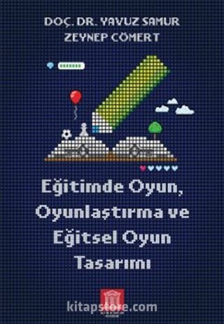 Eğitimde Oyun, Oyunlaştırma ve Eğitsel Oyun Tasarımı