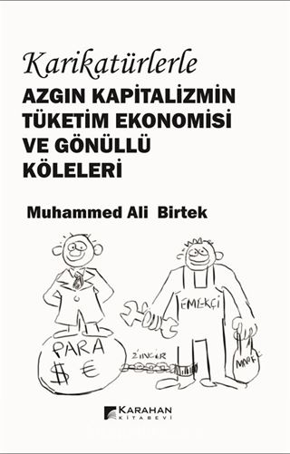 Karikatürlerle Azgın Kapitalizmin Tüketim Ekonomisi ve Gönüllü Köleleri