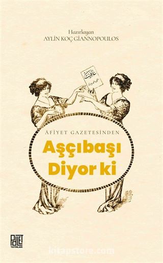 Afiyet Gazetesinden Aşçıbaşı Diyor Ki