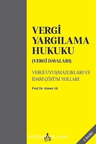 Vergi Yargılama Hukuku (Vergi Davaları) Vergi Uyuşmazlıkları Ve İdari Çözüm Yolları