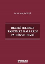 Belediyelerde Taşınmaz Malların Tahsis ve Devri