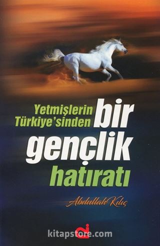 Yetmişlerin Türkiye'sinden Bir Gençlik Hatıratı