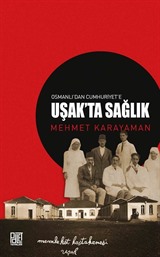 Osmanlı'dan Cumhuriyet'e Uşak'ta Sağlık