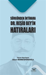 Sürgünden İntihara Dr. Reşid Bey'in Hatıraları